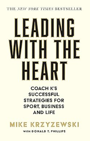 Leading with the Heart - Coach K's Successful Strategies for Sport, Business and Life